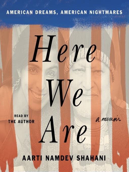 Title details for Here We Are by Aarti Namdev Shahani - Available